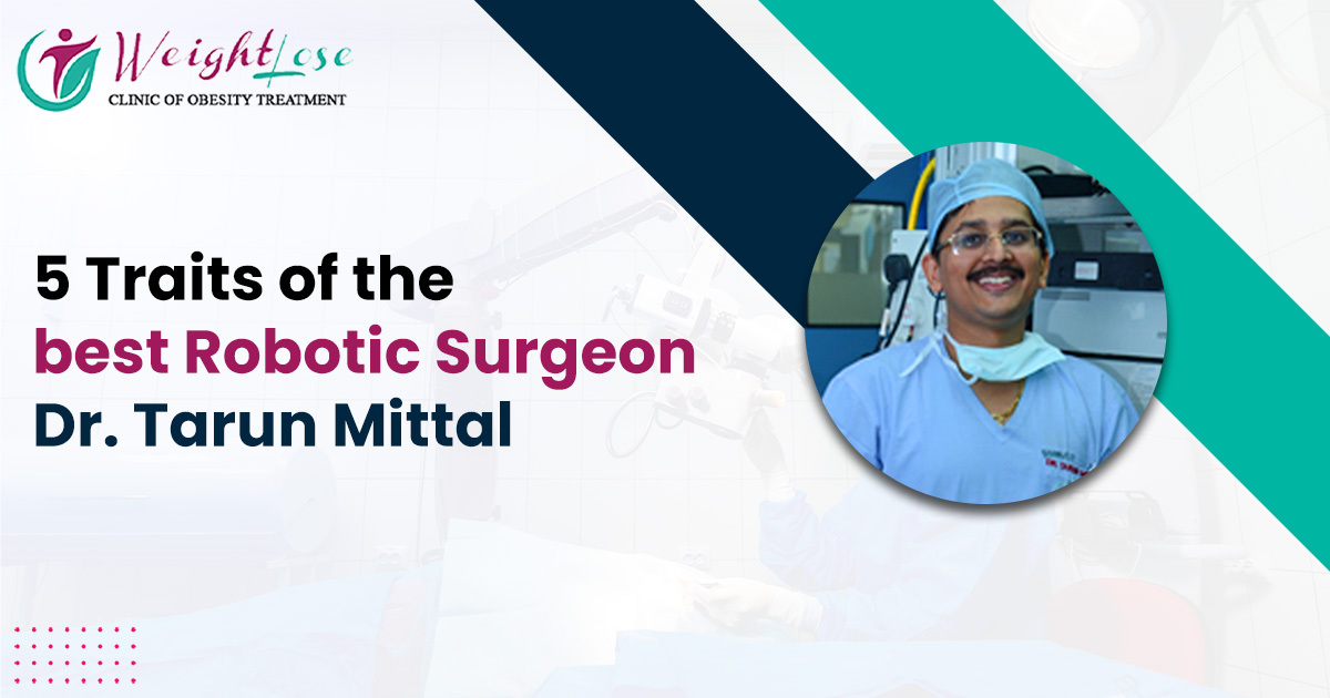 5 Traits of the Best Robotic Surgeon Dr Tarun Mittal